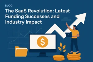 The SaaS Revolution: Latest Funding Successes and Industry Impact